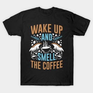 Funny Cup of Coffee Tee Coffee lover must have, Wake up! T-Shirt